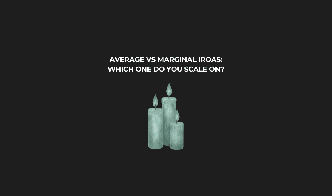 Average vs marginal iROAS: which one should you scale on?