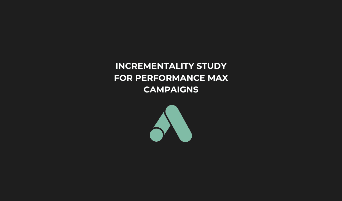 How to Conduct an Incrementality Holdout Study with Google Ads’ Performance Max Campaigns