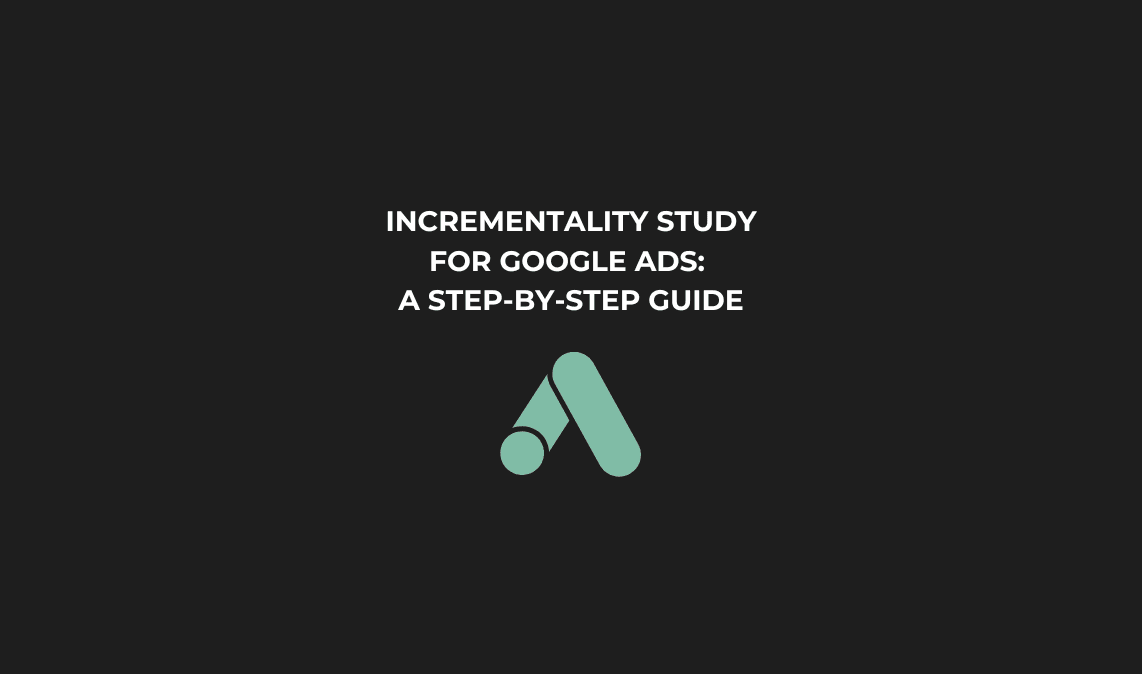 How to Run a Google Ads Incrementality Study