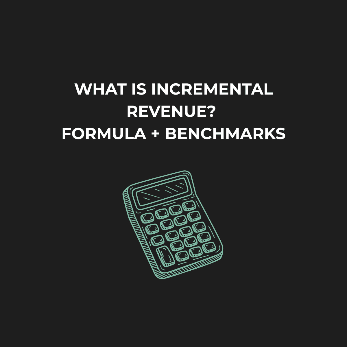 What Is Incremental Revenue and How Do You Calculate It?
