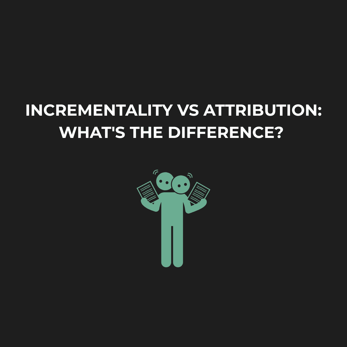 Incrementality vs Attribution: What's the Difference?