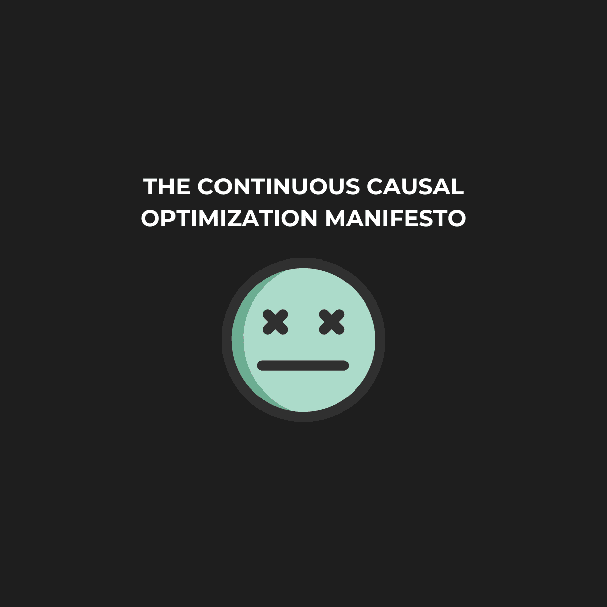The Continuous Causal Optimization Manifesto