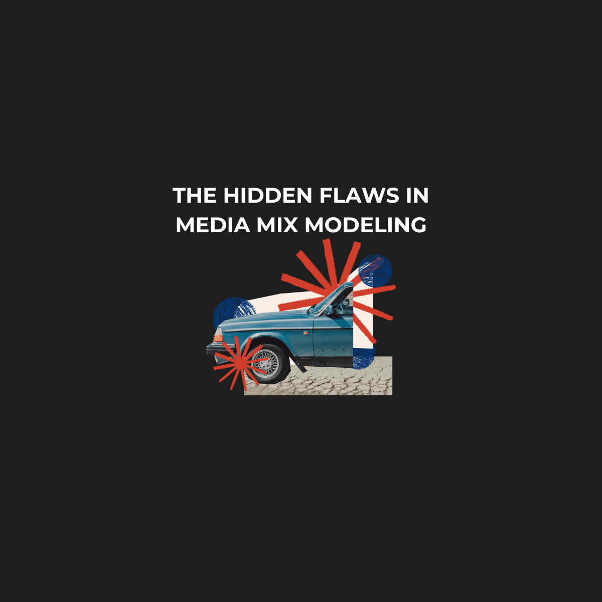The Hidden Flaws in Media Mix Modeling (And How to Avoid Them)