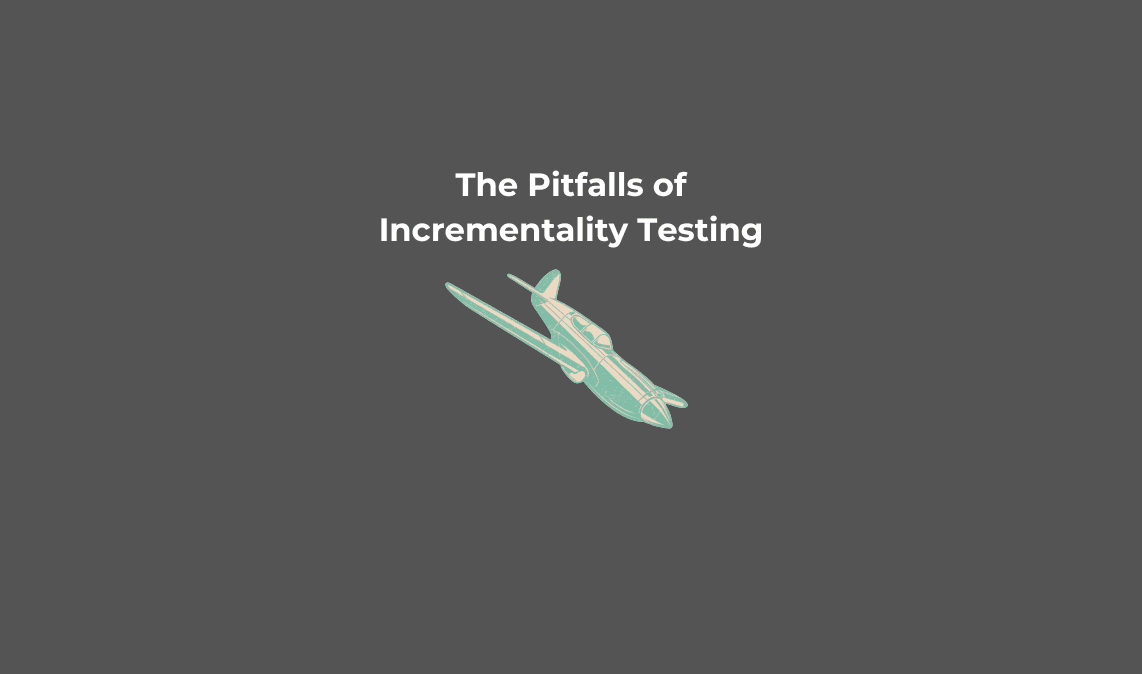 The Pitfalls of Incrementality Testing and Why a Personalized Approach Matters