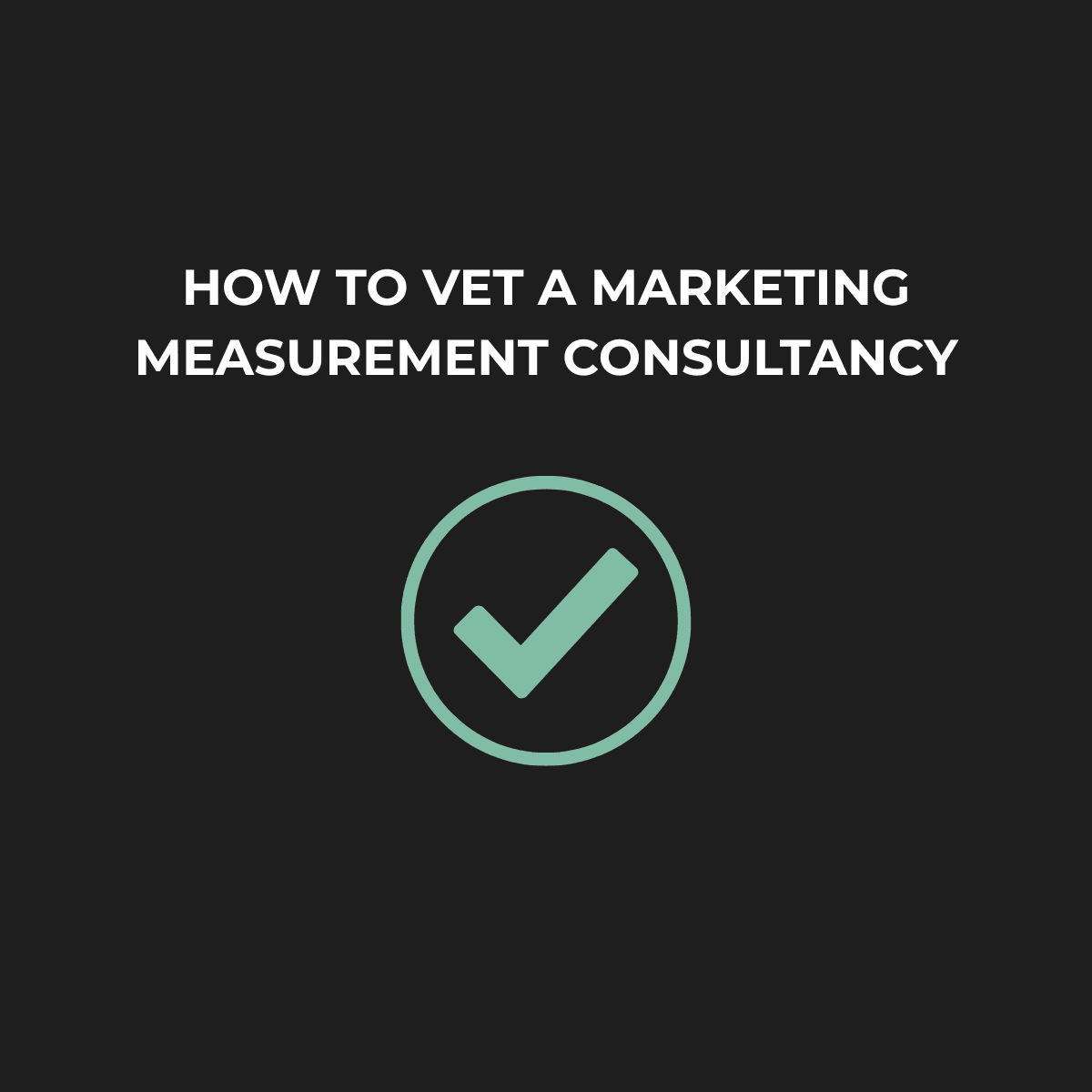 How to vet a marketing measurement consultancy