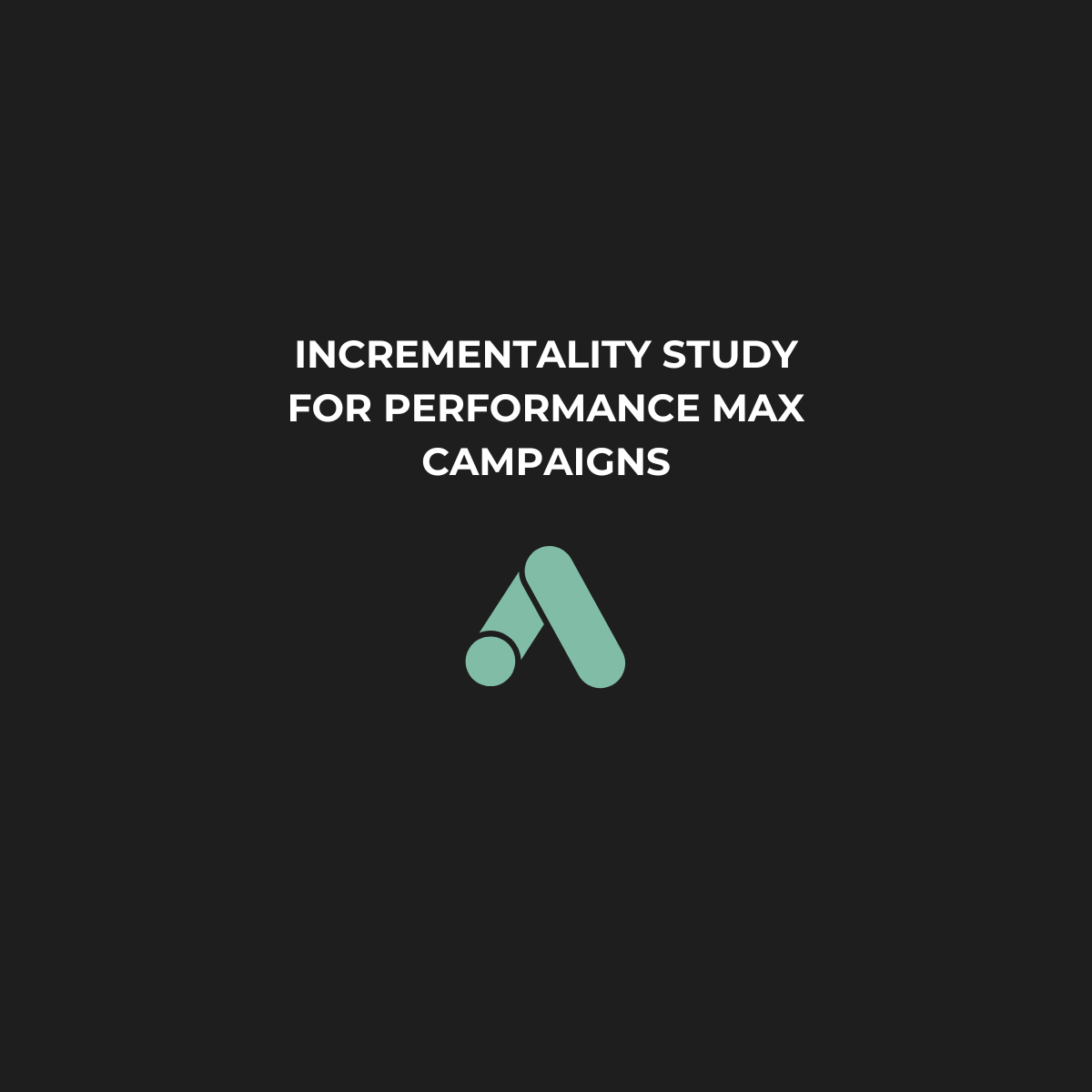 How to Conduct an Incrementality Holdout Study with Google Ads’ Performance Max Campaigns
