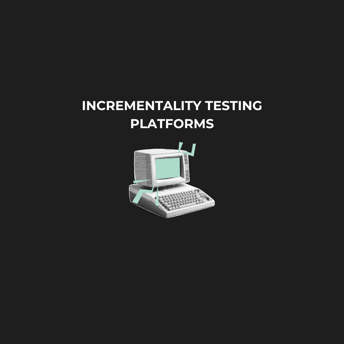 Incrementality Testing Platforms: The Complete Guide to Measuring True Marketing Impact (2025)