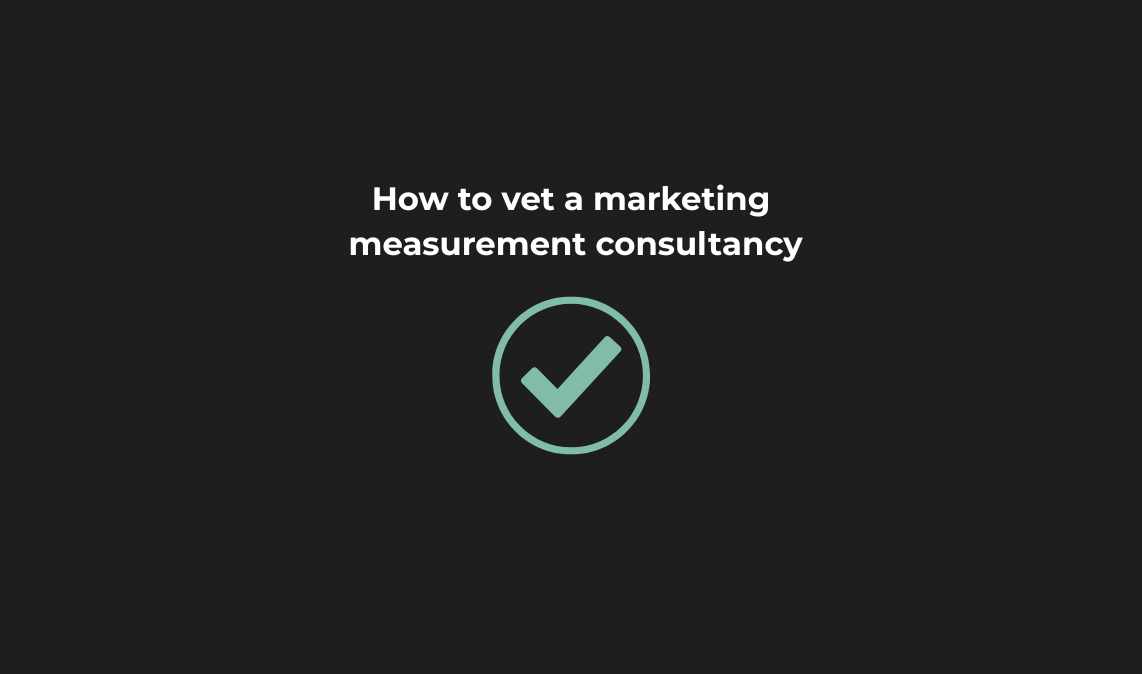 How to vet a marketing measurement consultancy