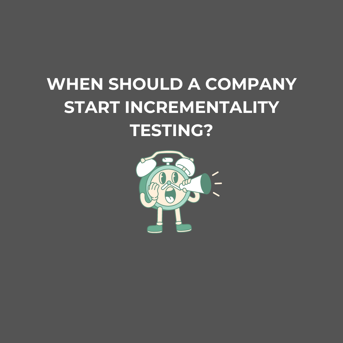 When Should a Company Start Incrementality Testing? A Comprehensive Guide for E-Commerce Brands